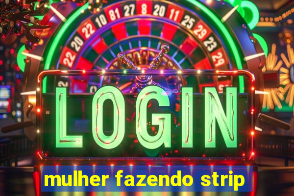 mulher fazendo strip